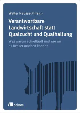 Neussel |  Verantwortbare Landwirtschaft statt Qualzucht und Qualhaltung | Buch |  Sack Fachmedien