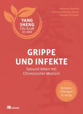 Bernot / Hellwig-Lenzen / Nichterl |  Grippe und Infekte (Yang Sheng 4) | eBook | Sack Fachmedien