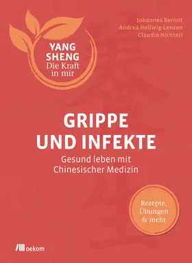 Bernot / Hellwig-Lenzen / Nichterl |  Grippe und Infekte (Yang Sheng 4) | eBook | Sack Fachmedien