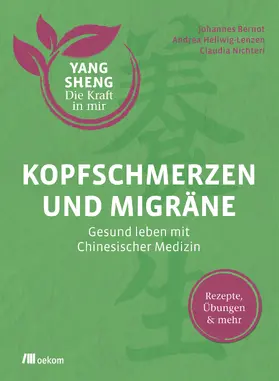 Bernot / Hellwig-Lenzen / Nichterl |  Kopfschmerzen und Migräne (Yang Sheng 5) | eBook | Sack Fachmedien