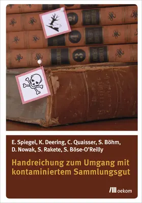 Spiegel / Deering / Quaisser |  Handreichung zum Umgang mit kontaminiertem Sammlungsgut | eBook | Sack Fachmedien