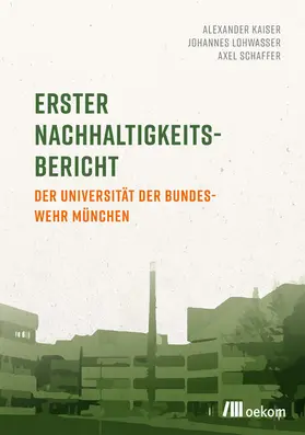 Kaiser / Lohwasser / Schaffer |  Erster Nachhaltigkeitsbericht der Universität der Bundeswehr München | eBook | Sack Fachmedien