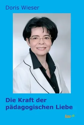 Wieser |  Die Kraft der pädagogischen Liebe | eBook | Sack Fachmedien