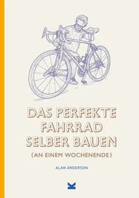 Anderson |  Das perfekte Fahrrad selber bauen | Buch |  Sack Fachmedien
