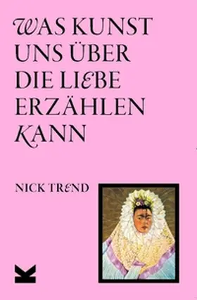 Trend |  Was Kunst uns über die Liebe erzählen kann | Buch |  Sack Fachmedien