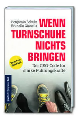 Schulz / Gianella |  Wenn Turnschuhe nichts bringen: Der CEO-CODE für starke Führungskräfte | Buch |  Sack Fachmedien