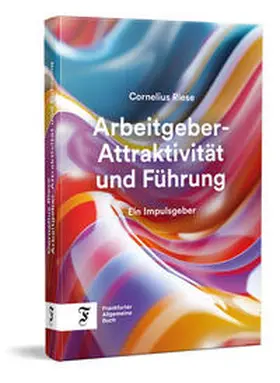 Riese |  Arbeitgeber-Attraktivität und Führung | Buch |  Sack Fachmedien