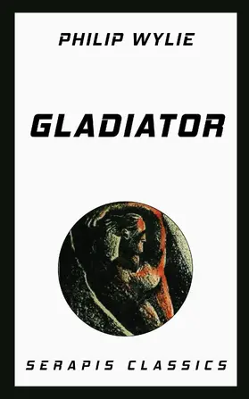 Wylie |  Gladiator (Serapis Classics) | eBook | Sack Fachmedien
