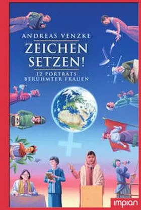 Venzke |  Zeichen setzen! 12 Porträts berühmter Frauen | Buch |  Sack Fachmedien