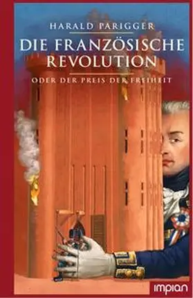 Parigger |  Die Französische Revolution oder der Preis der Freiheit | Buch |  Sack Fachmedien