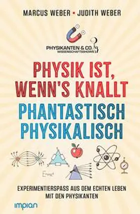 Weber |  Physik ist, wenn's knallt | Phantastisch physikalisch: 2 Bücher in einem | Buch |  Sack Fachmedien