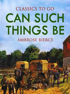 Bierce |  Can Such Things Be? | eBook | Sack Fachmedien