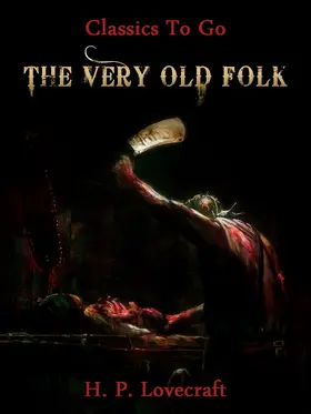 Lovecraft |  The Very Old Folk | eBook | Sack Fachmedien