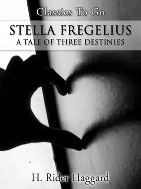 Haggard |  Stella Fregelius; A Tale of Three Destinies | eBook | Sack Fachmedien