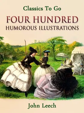 Leech |  Four Hundred Humorous Illustrations / With Portrait and Biographical Sketch | eBook | Sack Fachmedien