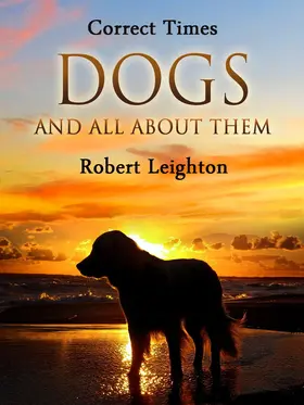 Leighton |  Dogs and All About Them | eBook | Sack Fachmedien