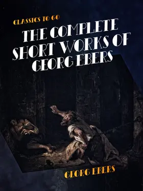 Ebers |  The Complete Short Works of Georg Ebers | eBook | Sack Fachmedien