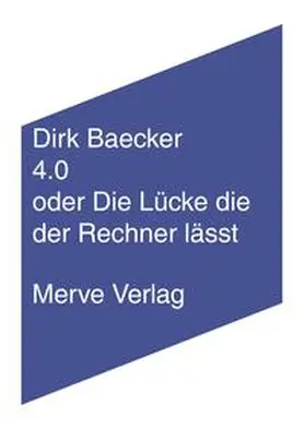 Baecker |  4.0 oder Die Lücke die der Rechner lässt | Buch |  Sack Fachmedien