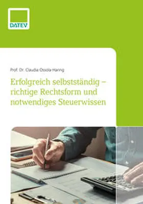 Ossola-Haring |  Erfolgreich selbstständig - richtige Rechtsform und notwendiges Steuerwissen | Buch |  Sack Fachmedien