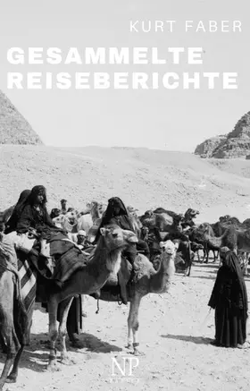 Faber |  Kurt Faber - Gesammelte Reiseberichte | eBook | Sack Fachmedien