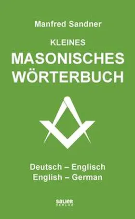 Sandner |  Kleines masonisches Wörterbuch Deutsch-Englisch/English-German | Buch |  Sack Fachmedien