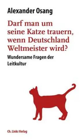 Osang |  Darf man um seine Katze trauern, wenn Deutschland Weltmeister wird? | Buch |  Sack Fachmedien