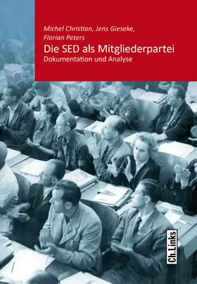 Gieseke / Peters / Christian |  Die SED als Mitgliederpartei | Buch |  Sack Fachmedien