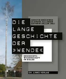 Brückweh / Villinger / Zöller |  Die lange Geschichte der »Wende« | Buch |  Sack Fachmedien
