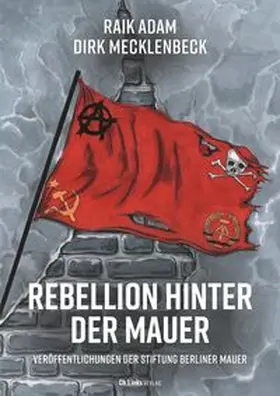 Adam / Mecklenbeck |  Rebellion hinter der Mauer | Buch |  Sack Fachmedien
