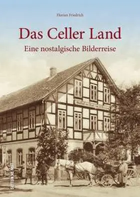 Friedrich / Steinbömer |  Das Celler Land | Buch |  Sack Fachmedien