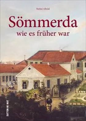 Albold |  Sömmerda wie es früher war | Buch |  Sack Fachmedien