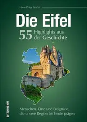 Pracht |  Die Eifel. 55 Highlights aus der Geschichte | Buch |  Sack Fachmedien