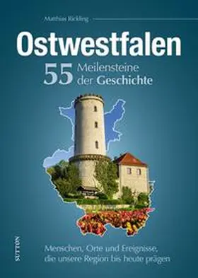 Rickling |  Ostwestfalen. 55 Meilensteine der Geschichte | Buch |  Sack Fachmedien