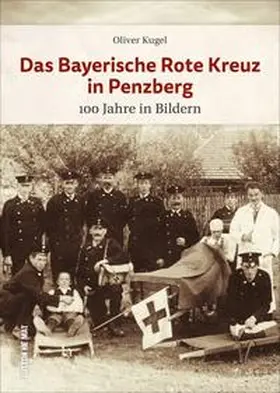 Kugel |  Das Bayerische Rote Kreuz in Penzberg | Buch |  Sack Fachmedien