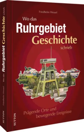 Wessel |  Wo das Ruhrgebiet Geschichte schrieb | Buch |  Sack Fachmedien