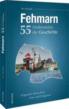 Michalak |  Fehmarn. 55 Meilensteine der Geschichte | Buch |  Sack Fachmedien