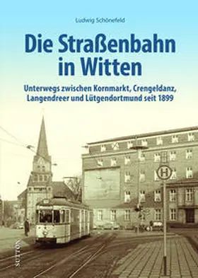 Schönefeld |  Die Straßenbahn in Witten | Buch |  Sack Fachmedien