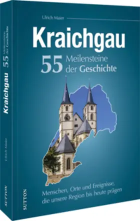 Maier |  Kraichgau. 55 Meilensteine der Geschichte | Buch |  Sack Fachmedien
