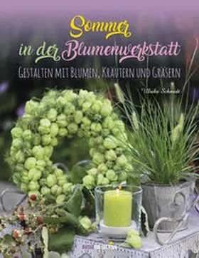 Schmidt |  Sommer in der Blumenwerkstatt | Buch |  Sack Fachmedien