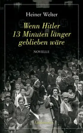 Welter |  Wenn Hitler 13 Minuten länger geblieben wäre | eBook | Sack Fachmedien