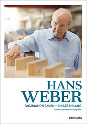Friesen / Grau / Bosch |  Hans Weber Faszination Bauen - ein Leben lang | Buch |  Sack Fachmedien