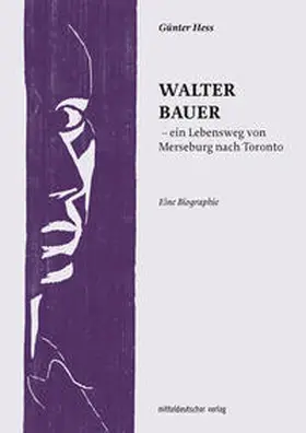 Hess |  Walter Bauer – ein Lebensweg von Merseburg nach Toronto | Buch |  Sack Fachmedien