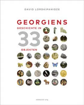 Lordkipanidze |  Georgiens Geschichte in 33 Objekten | Buch |  Sack Fachmedien
