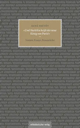 Prévôt / Luckscheiter / Schmidt-Bergmann |  »Und Harlekin heißt der neue König von Paris!« | Buch |  Sack Fachmedien