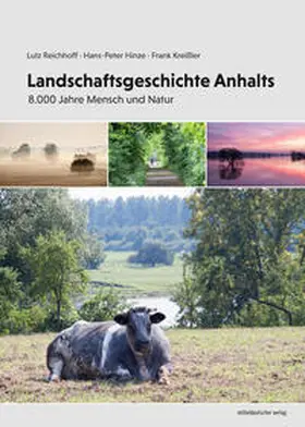 Reichhoff / Hinze / Kreißler |  Landschaftsgeschichte Anhalts | Buch |  Sack Fachmedien
