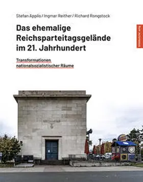 Applis / Reither / Rongstock |  Das ehemalige Reichsparteitagsgelände im 21. Jahrhundert | Buch |  Sack Fachmedien