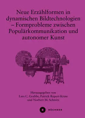 Grabbe / Rupert-Kruse / Schmitz |  Neue Erzählformen in dynamischen Bildtechnologien | Buch |  Sack Fachmedien