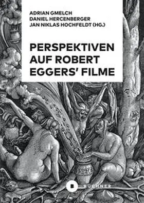 Hercenberger / Hochfeldt / Gmelch |  Perspektiven auf Robert Eggers' Filme | Buch |  Sack Fachmedien