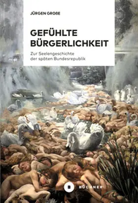 Große |  Gefühlte Bürgerlichkeit | Buch |  Sack Fachmedien