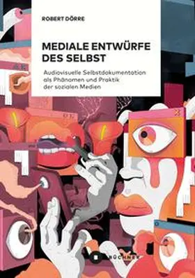 Dörre |  Mediale Entwürfe des Selbst | eBook | Sack Fachmedien